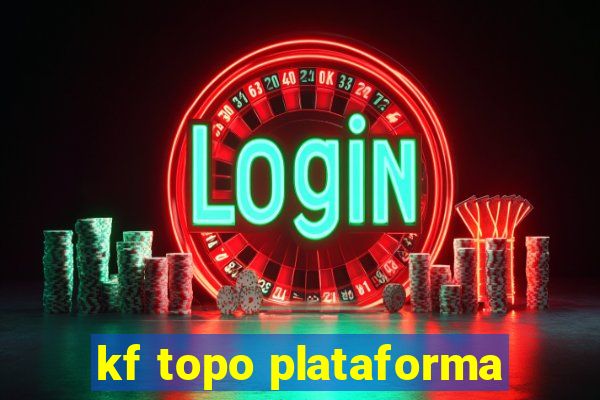 kf topo plataforma